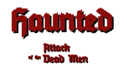 Haunted: Attack of the Dead Men