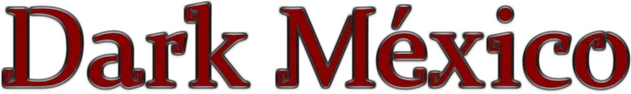 Dark Mexico