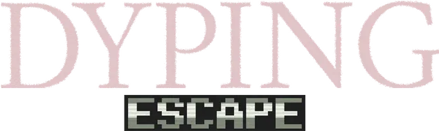 Dyping Escape