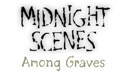 Midnight Scenes: Among Graves