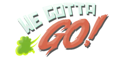 We Gotta Go