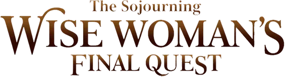 The Sojourning Wise Woman's Final Quest