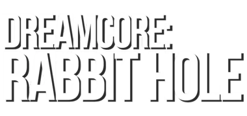 Dreamcore: Rabbit Hole