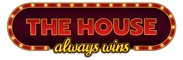 The House Always Wins