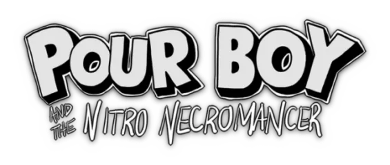 Pour Boy and the Nitro Necromancer