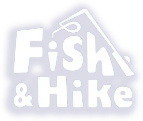 Fish and Hike