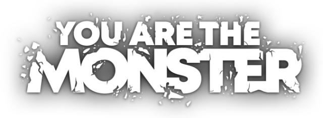 YOU ARE THE MONSTER