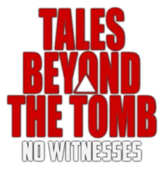 Tales Beyond The Tomb - No Witnesses