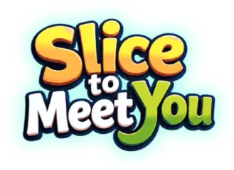 Slice To Meet You