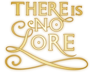 There Is No Lore