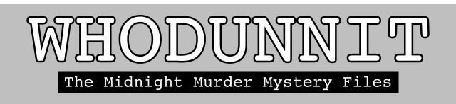 Whodunnit: the Midnight Murder Mystery Files