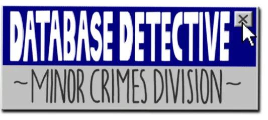 Database Detective: Minor Crimes Division
