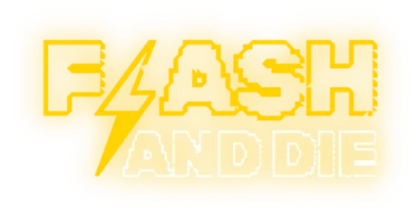 FLASH AND DIE