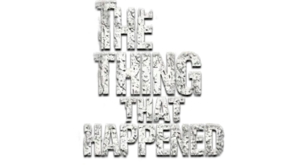 The Thing That Happened