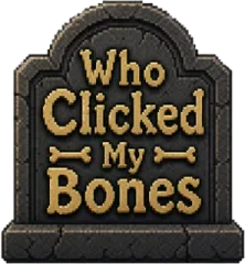Who Clicked My Bones?