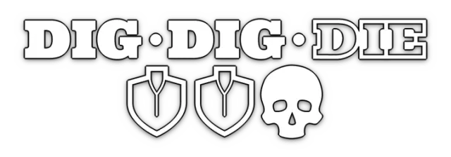 Dig, Dig, Die
