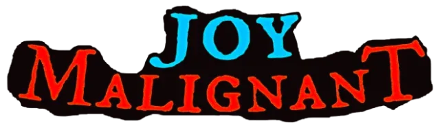 Joy Malignant