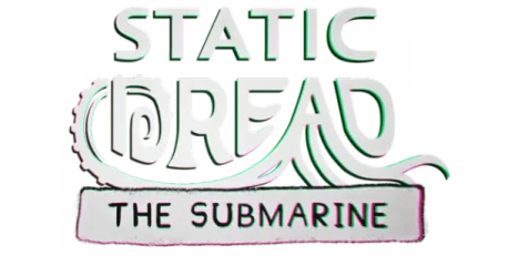 Static Dread: The Submarine