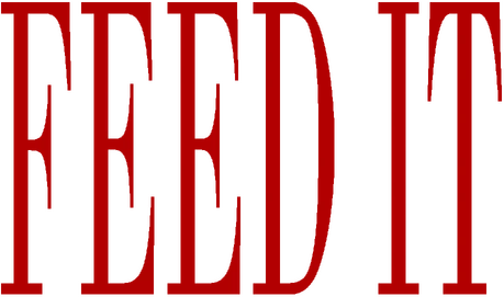 FEED IT