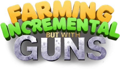 Farming Incremental But With Guns
