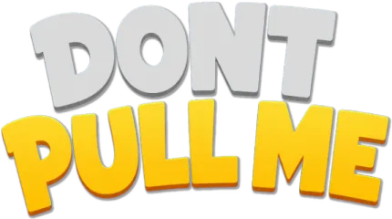 Don't Pull Me!