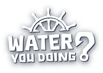 Water You Doing?