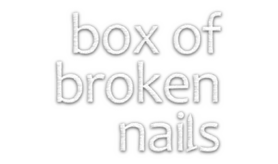 Box of Broken Nails