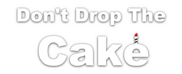 Don't Drop The Cake
