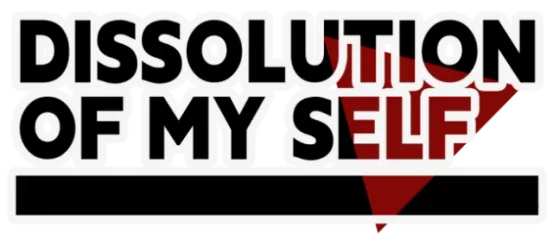 Dissolution of My Self