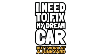I Need to Fix My Dream Car (But I Work at a Junkyard)