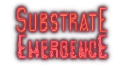 Substrate: Emergence