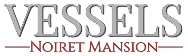 VESSELS: Noiret Mansion