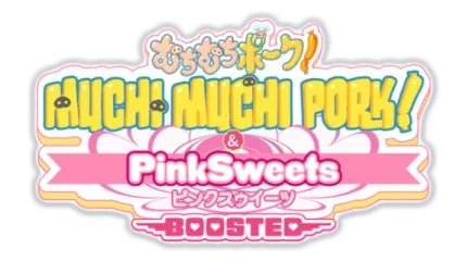 Muchi Muchi Pork! and PinkSweets Boosted