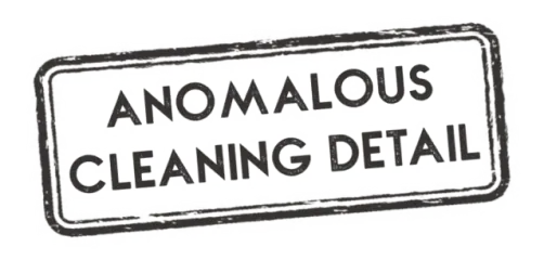 Anomalous Cleaning Detail