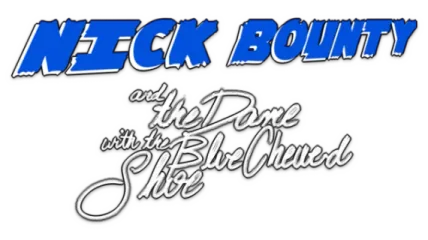 Nick Bounty and the Dame with the Blue Chewed Shoe