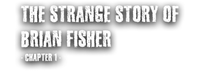 The Strange Story Of Brian Fisher: Chapter 1