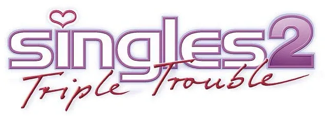 Singles 2 - Triple Trouble