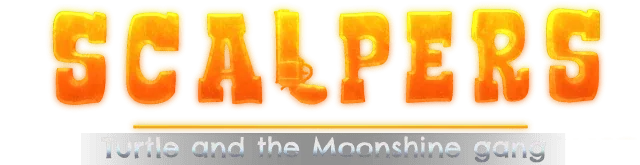 SCALPERS: Turtle and the Moonshine Gang