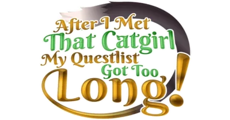 After I met that catgirl, my questlist got too long!