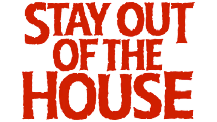 Stay Out of the House