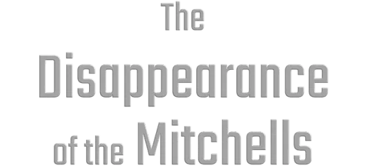The Disappearance of the Mitchells