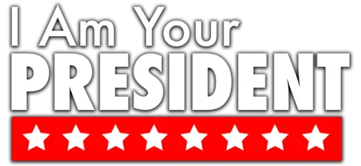 I Am Your President