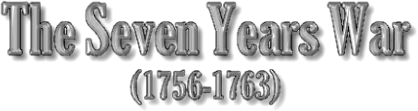 The Seven Years War (1756-1763)