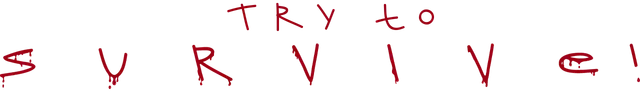 Try to Survive!