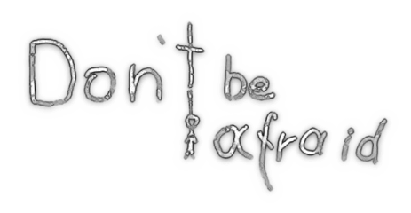 Don't Be Afraid