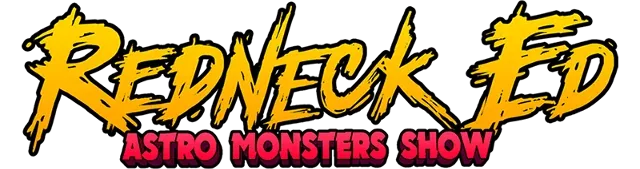 Redneck Ed: Astro Monsters Show
