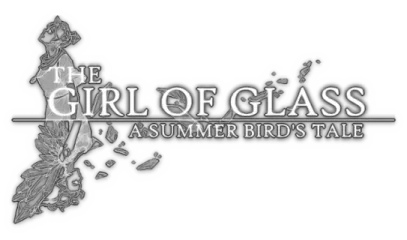 The Girl of Glass: A Summer Bird's Tale